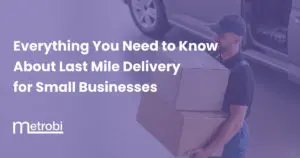 last mile delivery for small businesses